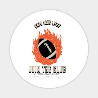 Hate Your Life - My Team Sucks! Football Magnet